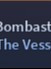 BOMBASTIC the vessel