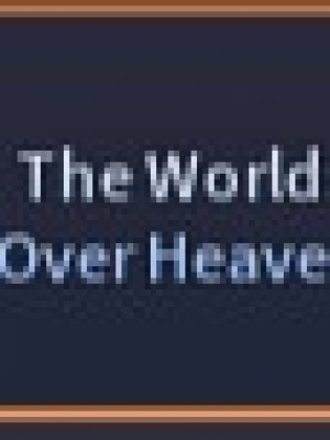 THE WORLD OVER HEAVEN (TWOH)