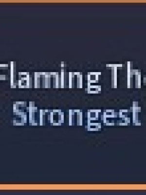 FLAMING the strongest