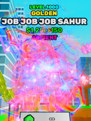 ANCIENT Job Job Job Sahur LVL 1000 Gold