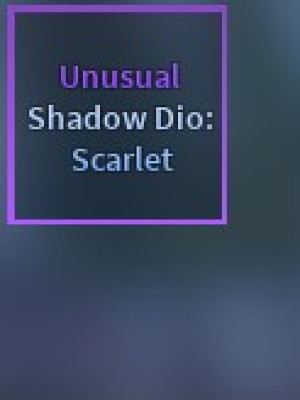 Unusual Shadow Dio: Scarlet (Epic Skin, Ability: ShadowDio)