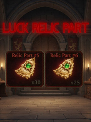 🍀LUCK RELIC PART🍀(30 Relic Part #5 + 25 Relic Part #6)🍀