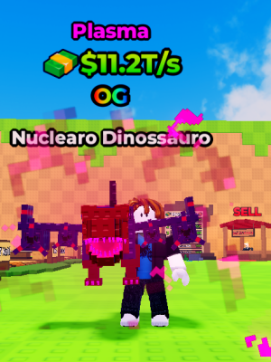 🐮OG Plasma🐮Nuclearo Dinossauro 11.2T/s Max lvl🐮