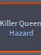 Killer Queen:Hazard
