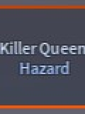 Killer Queen:Hazard