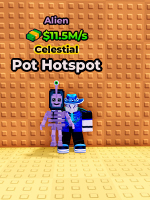 Pot Hotspot | Alien | 11.5M/s | 1 LVL