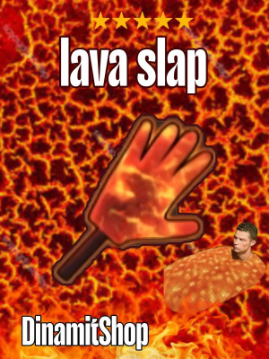 🔥Lava slap🔥