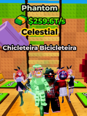 Chicleteira Bicicleteira | Phantom | 259.6T/s | MAX LVL
