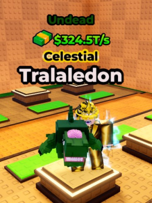 Celestial Tralaledon $324.5T/s Undead