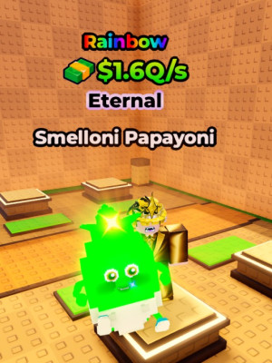 Eternal Smelloni Papayoni $1.6Q/s Rainbow
