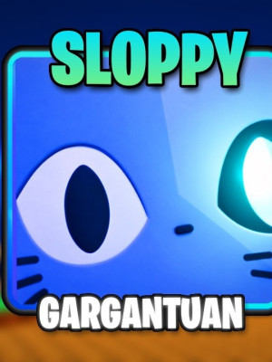 GARGANTUAN SLOPPY