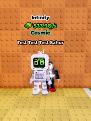 Test Test Test Sahur Cosmic infinity($33.3Q/s)