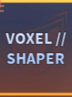 VOXEL // SHAPER