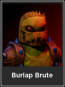 Burlap Brute