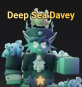 Deep Sea Davey