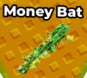 Money Bat